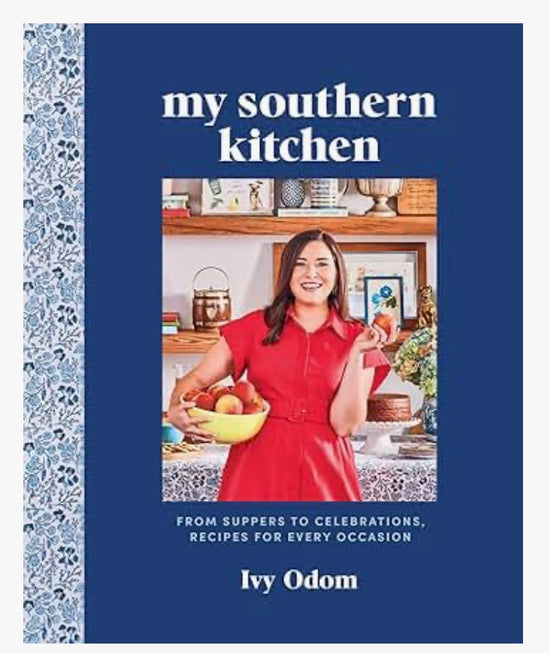 My Southern Kitchen: From Suppers to Celebrations, Recipes for Every Occasion
