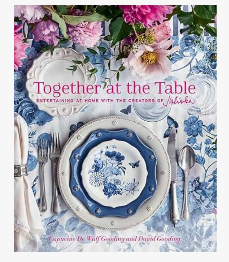 Together at the Table: Entertaining at Home with the Creators of Juliska