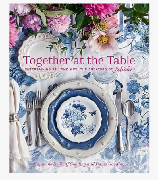 Together at the Table: Entertaining at Home with the Creators of Juliska