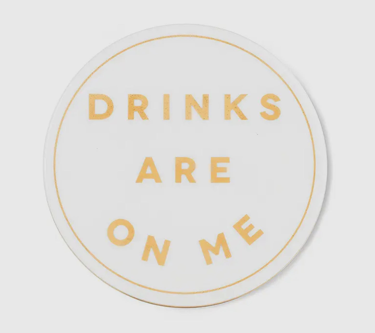 “Drinks on Me” Coasters