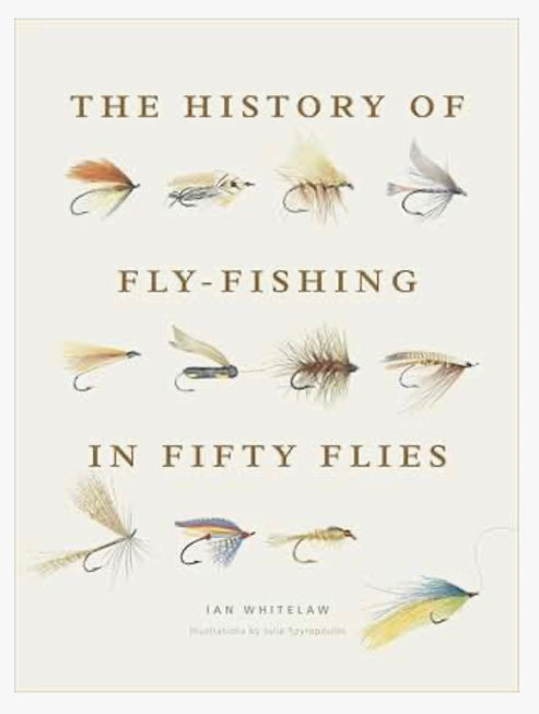 The History of Fly-Fishing in Fifty Flies: Fifty iconic flies revealing fishing's evolution, regional traditions, and the craft of tying.