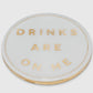 “Drinks on Me” Coasters